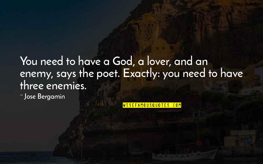 Yost Quotes By Jose Bergamin: You need to have a God, a lover,