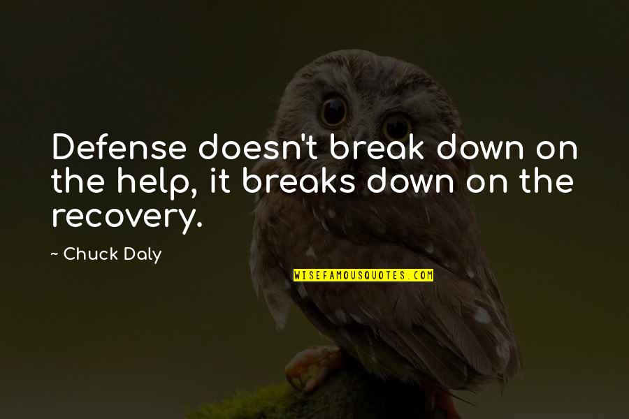 Yostinviver Quotes By Chuck Daly: Defense doesn't break down on the help, it