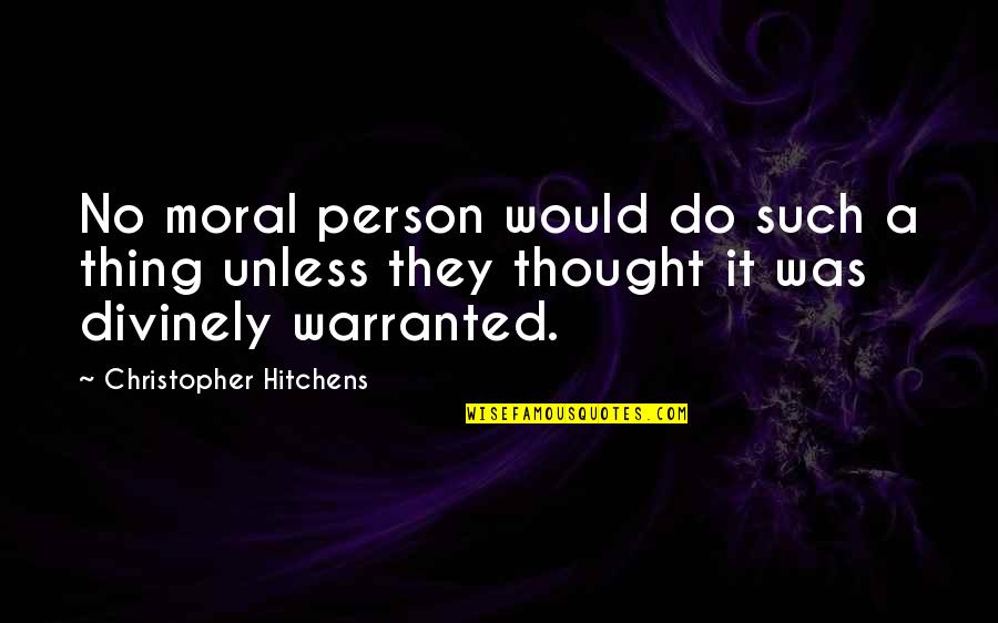 Yosts Agway Quotes By Christopher Hitchens: No moral person would do such a thing