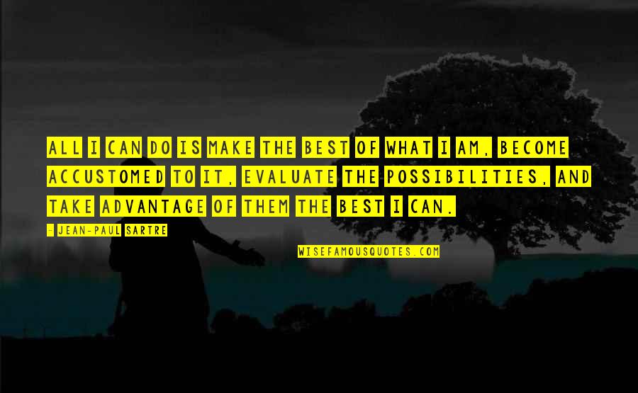 Yosts Agway Quotes By Jean-Paul Sartre: All I can do is make the best
