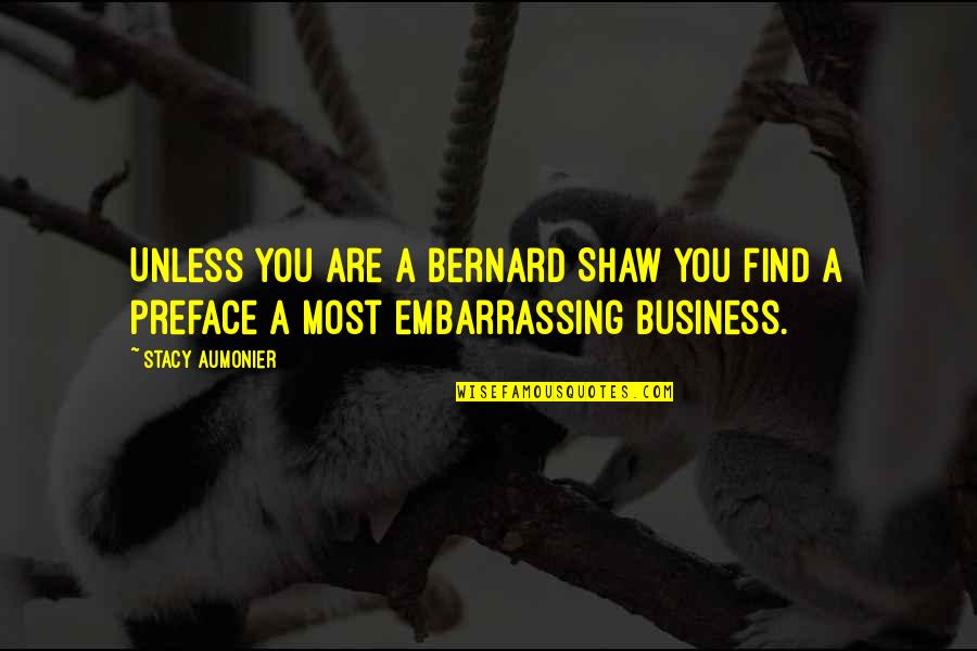 Yosuzi Anisa Quotes By Stacy Aumonier: Unless you are a Bernard Shaw you find