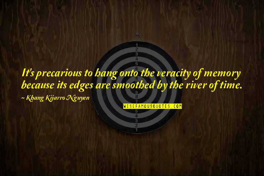 Yottle Quotes By Khang Kijarro Nguyen: It's precarious to hang onto the veracity of