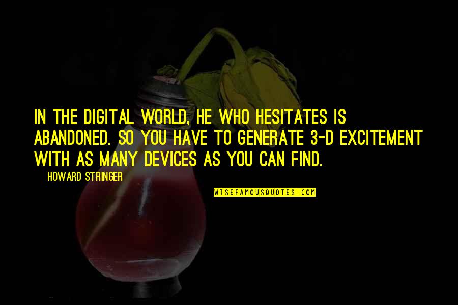 You 3 Quotes By Howard Stringer: In the digital world, he who hesitates is You 3 Quotes By Howard Stringer: In the digital world, he who hesitates is