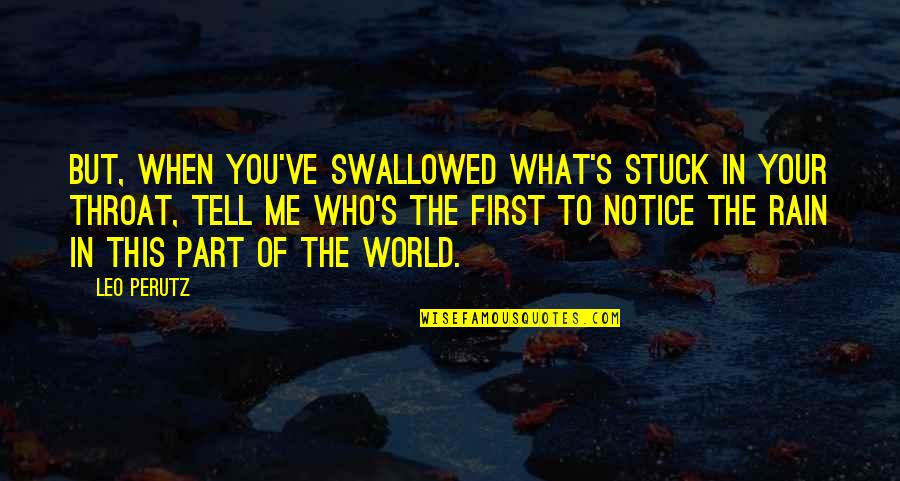 You Act Like I Care Quotes By Leo Perutz: But, when you've swallowed what's stuck in your