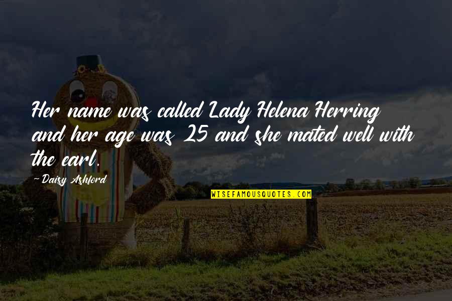 You Age Well Quotes By Daisy Ashford: Her name was called Lady Helena Herring and You Age Well Quotes By Daisy Ashford: Her name was called Lady Helena Herring and