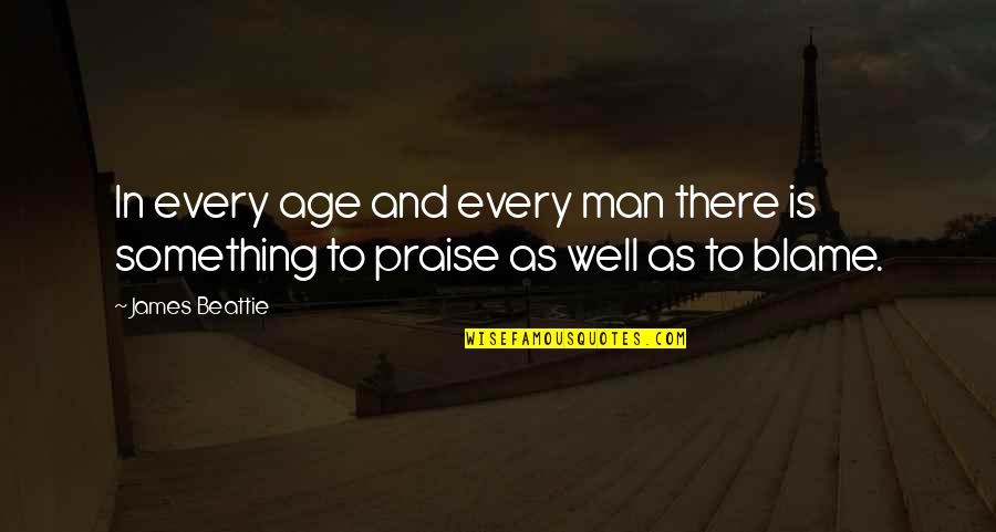 You Age Well Quotes By James Beattie: In every age and every man there is