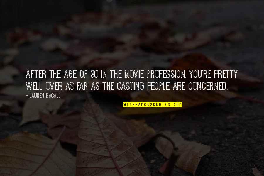You Age Well Quotes By Lauren Bacall: After the age of 30 in the movie You Age Well Quotes By Lauren Bacall: After the age of 30 in the movie