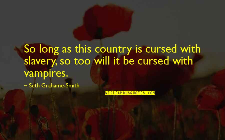 You Ain't Country Quotes By Seth Grahame-Smith: So long as this country is cursed with