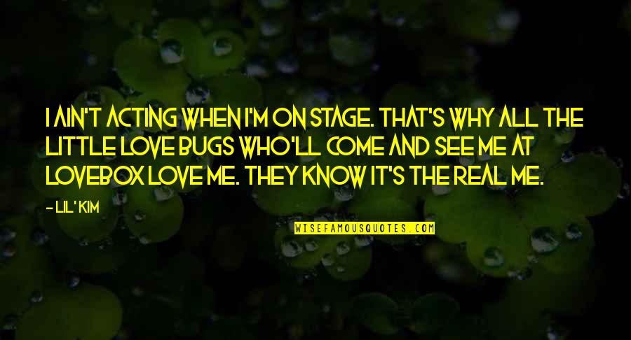 You Ain't Real Quotes By Lil' Kim: I ain't acting when I'm on stage. That's You Ain't Real Quotes By Lil' Kim: I ain't acting when I'm on stage. That's