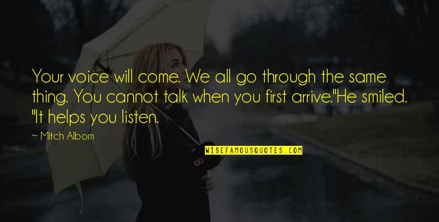 You All Talk Quotes By Mitch Albom: Your voice will come. We all go through