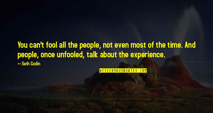 You All Talk Quotes By Seth Godin: You can't fool all the people, not even