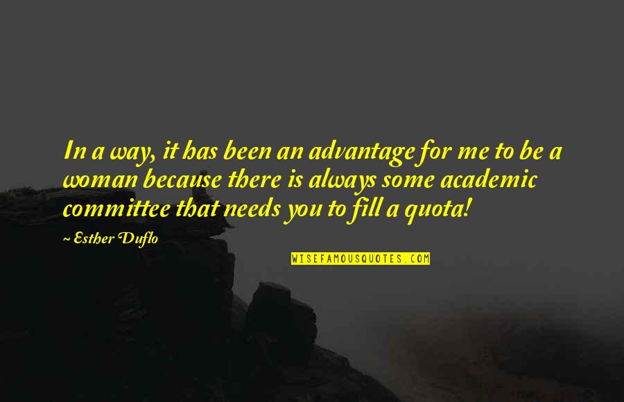 You Always Be There For Me Quotes By Esther Duflo: In a way, it has been an advantage