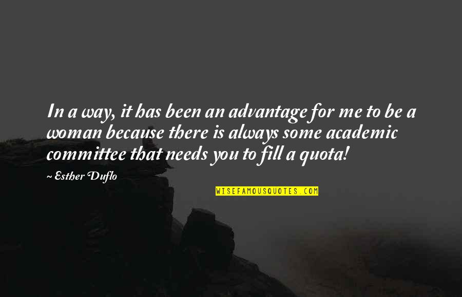 You Always There Me Quotes By Esther Duflo: In a way, it has been an advantage