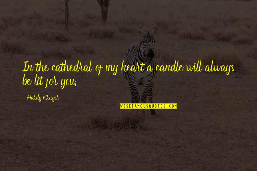 You Always Will Be In My Heart Quotes By Hardy Kruger: In the cathedral of my heart a candle