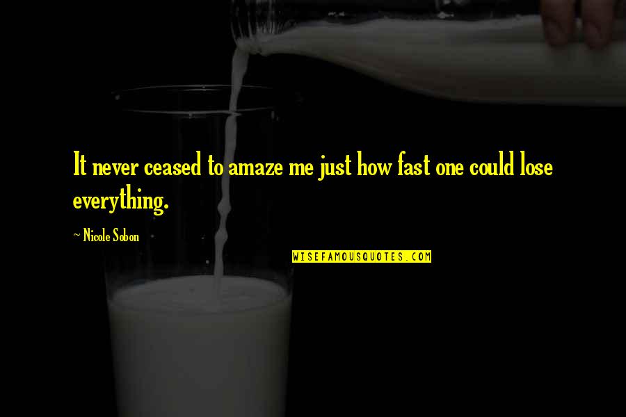 You Amaze Me Quotes By Nicole Sobon: It never ceased to amaze me just how