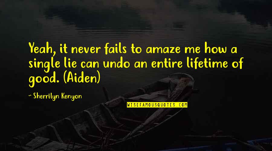 You Amaze Me Quotes By Sherrilyn Kenyon: Yeah, it never fails to amaze me how