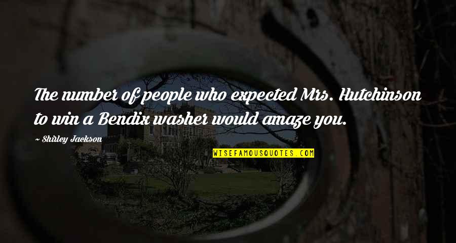 You Amaze Quotes By Shirley Jackson: The number of people who expected Mrs. Hutchinson You Amaze Quotes By Shirley Jackson: The number of people who expected Mrs. Hutchinson