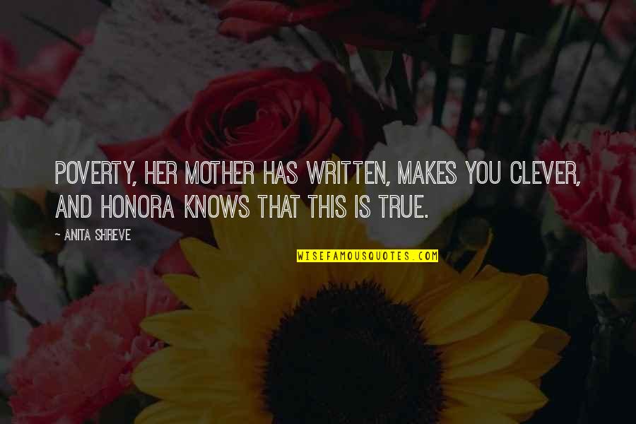 You And Her Quotes By Anita Shreve: Poverty, her mother has written, makes you clever,