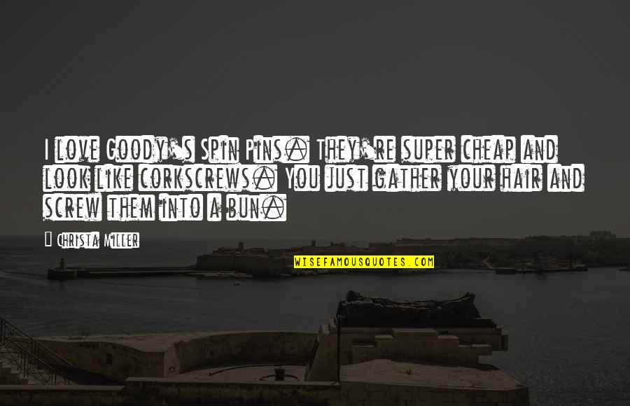 You And I Love Quotes By Christa Miller: I love Goody's Spin Pins. They're super cheap