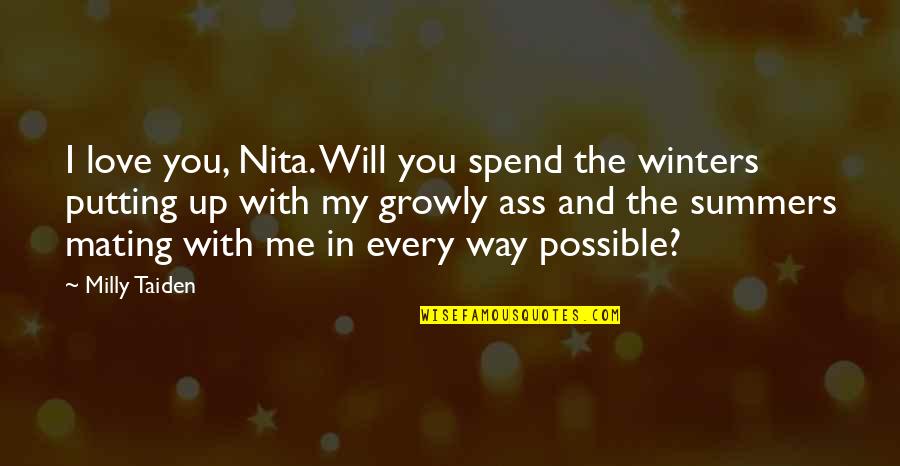 You And Me In Love Quotes By Milly Taiden: I love you, Nita. Will you spend the