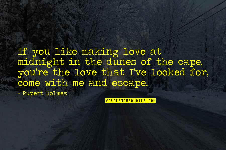 You And Me In Love Quotes By Rupert Holmes: If you like making love at midnight in