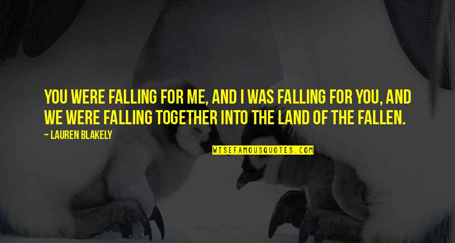 You And Me Together Quotes By Lauren Blakely: You were falling for me, and I was