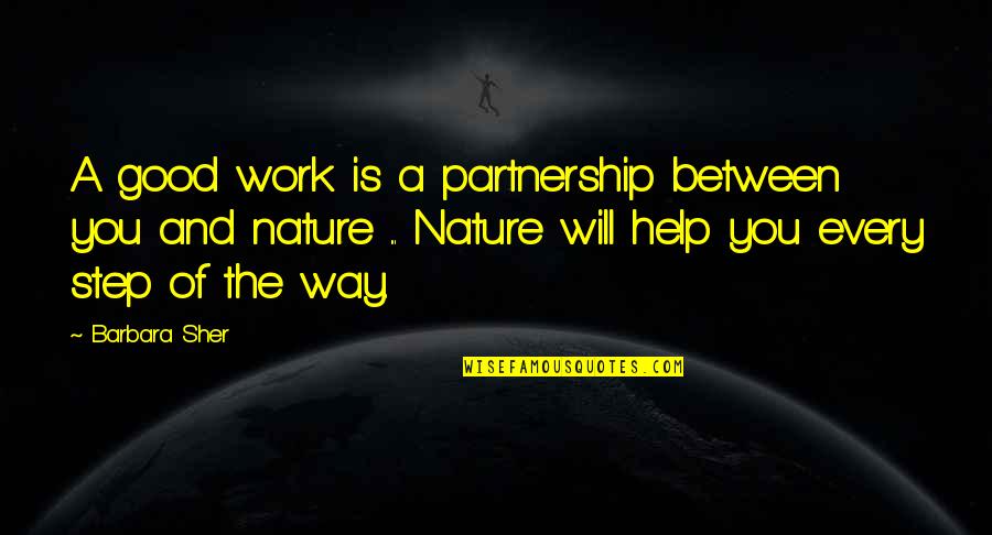 You And Nature Quotes By Barbara Sher: A good work is a partnership between you