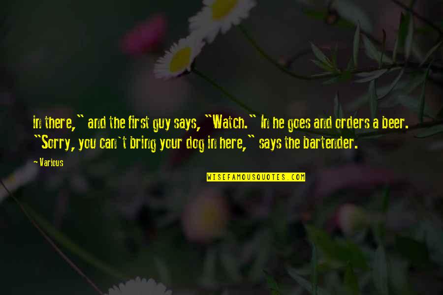 You And Your Dog Quotes By Various: in there," and the first guy says, "Watch."