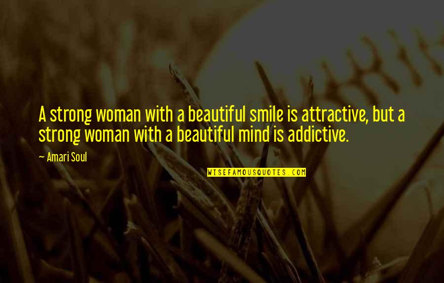 You Are A Beautiful Soul Quotes By Amari Soul: A strong woman with a beautiful smile is You Are A Beautiful Soul Quotes By Amari Soul: A strong woman with a beautiful smile is