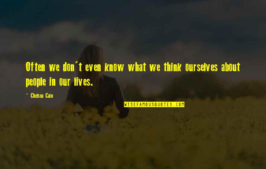You Are A Born Star Quotes By Chelsea Cain: Often we don't even know what we think