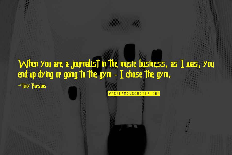 You Are A Business Quotes By Tony Parsons: When you are a journalist in the music