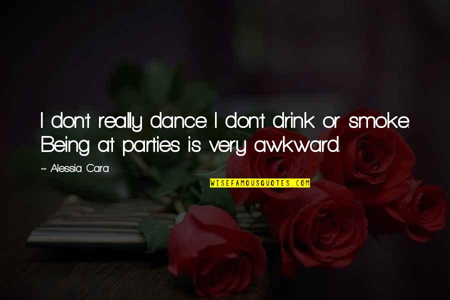 You Are A Dance Quotes By Alessia Cara: I don't really dance. I don't drink or