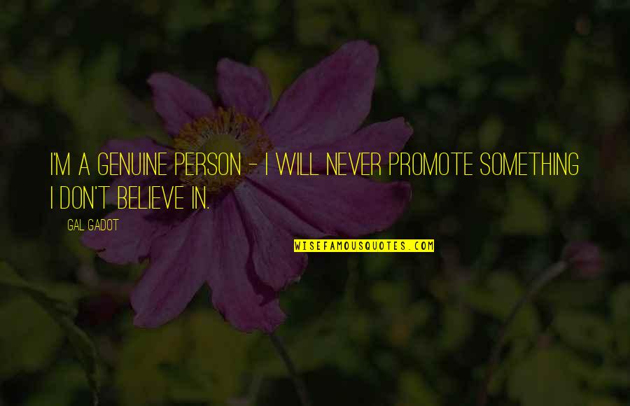 You Are A Genuine Person Quotes By Gal Gadot: I'm a genuine person - I will never