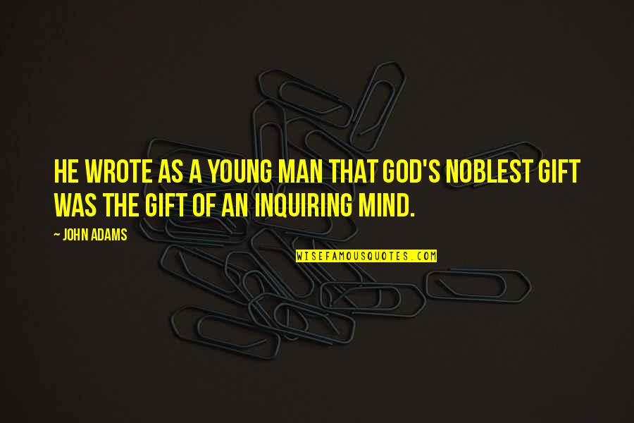 You Are A Gift From God Quotes By John Adams: He wrote as a young man that God's