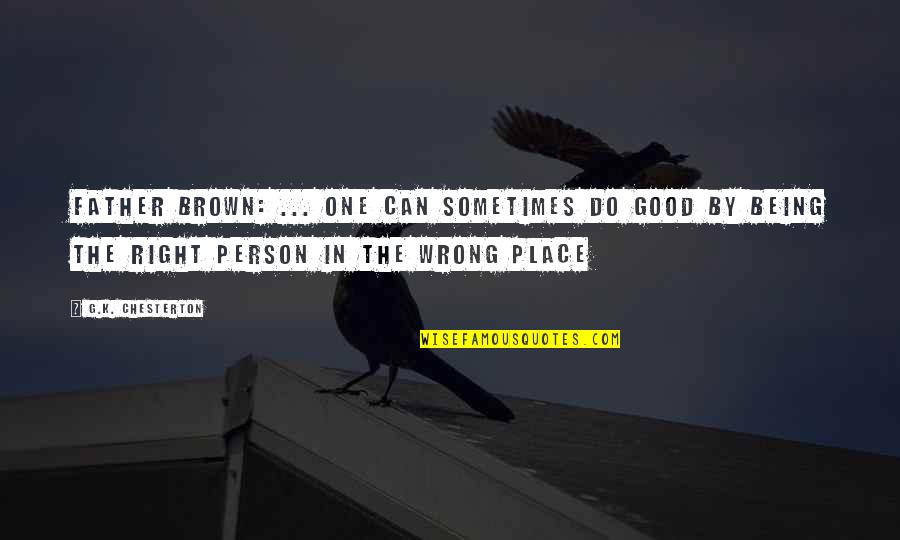 You Are A Good Person Quotes By G.K. Chesterton: Father Brown: ... one can sometimes do good