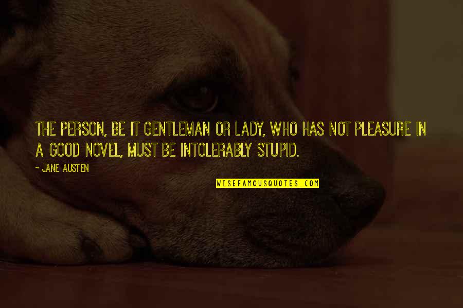 You Are A Good Person Quotes By Jane Austen: The person, be it gentleman or lady, who