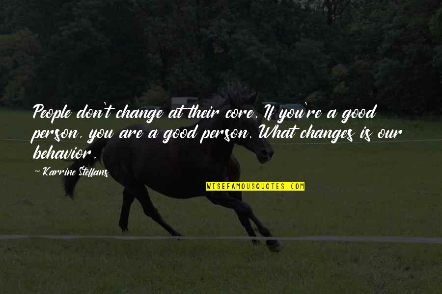 You Are A Good Person Quotes By Karrine Steffans: People don't change at their core. If you're