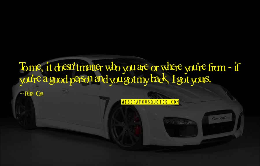 You Are A Good Person Quotes By Rita Ora: To me, it doesn't matter who you are