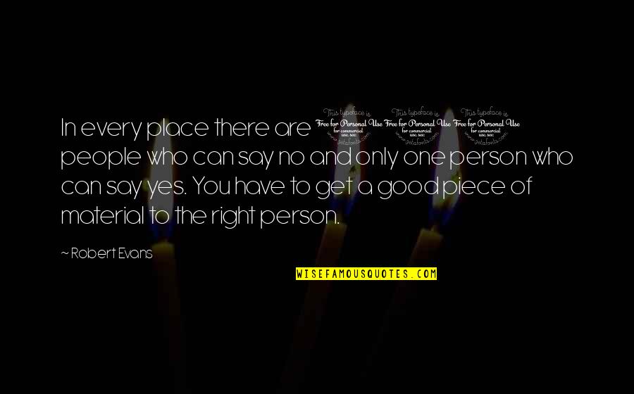 You Are A Good Person Quotes By Robert Evans: In every place there are 100 people who