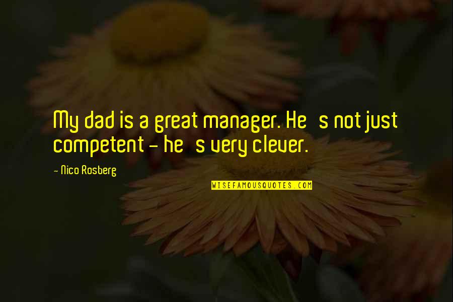 You Are A Great Dad Quotes By Nico Rosberg: My dad is a great manager. He's not