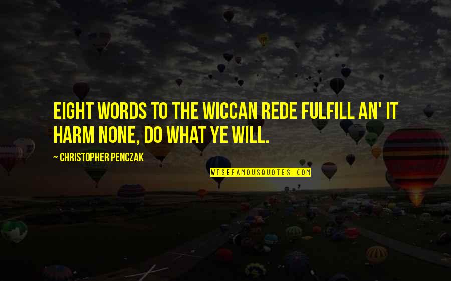 You Are A Great Employee Quotes By Christopher Penczak: Eight words to the Wiccan Rede fulfill An' You Are A Great Employee Quotes By Christopher Penczak: Eight words to the Wiccan Rede fulfill An'