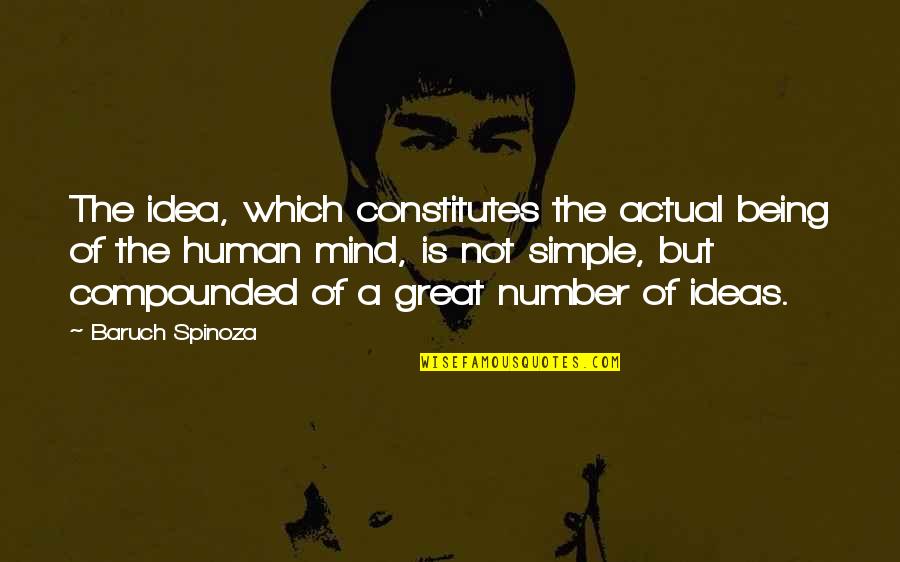 You Are A Great Human Being Quotes By Baruch Spinoza: The idea, which constitutes the actual being of You Are A Great Human Being Quotes By Baruch Spinoza: The idea, which constitutes the actual being of