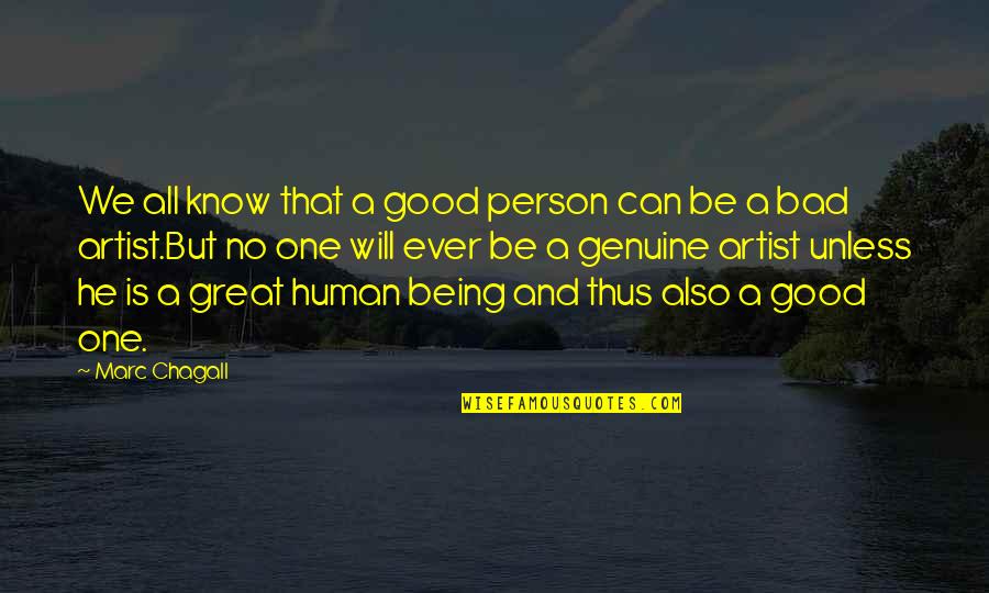 You Are A Great Human Being Quotes By Marc Chagall: We all know that a good person can