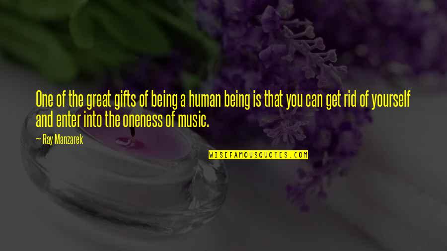 You Are A Great Human Being Quotes By Ray Manzarek: One of the great gifts of being a