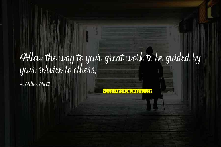 You Are A Great Leader Quotes By Mollie Marti: Allow the way to your great work to