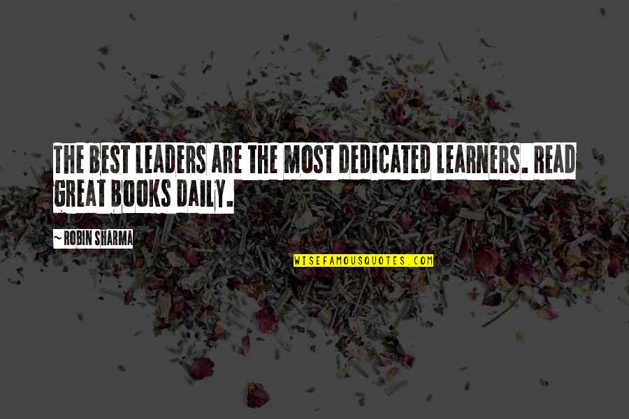 You Are A Great Leader Quotes By Robin Sharma: The best leaders are the most dedicated learners.