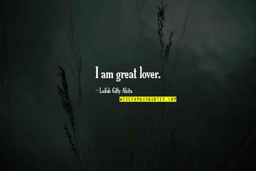 You Are A Great Lover Quotes By Lailah Gifty Akita: I am great lover. You Are A Great Lover Quotes By Lailah Gifty Akita: I am great lover.