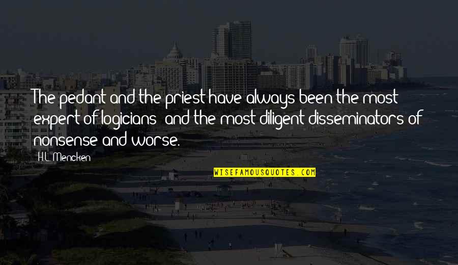 You Are A Horrible Person Quotes By H.L. Mencken: The pedant and the priest have always been