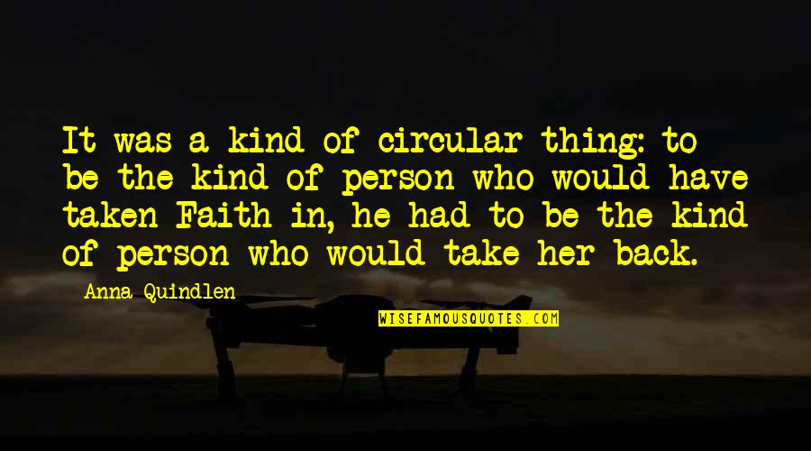 You Are A Kind Person Quotes By Anna Quindlen: It was a kind of circular thing: to