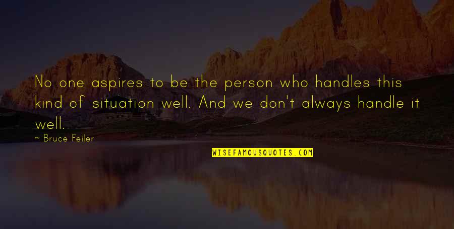 You Are A Kind Person Quotes By Bruce Feiler: No one aspires to be the person who You Are A Kind Person Quotes By Bruce Feiler: No one aspires to be the person who